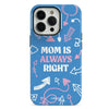 Mom Is Always Right iPhone Case - iPhone 15 Plus